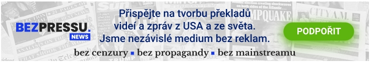 Zpravodajský web BezPressu.news vznikl jako svobodné médium, nezávislé na dotacích jakékoliv politické strany, organizace či jiné instituce. Uvítame jakýkoliv váš příspěvek na podporu provozu stránek, tvorbu překladů videí, článků a sbírání informací, které vyžadují čas a finanční zdroje. Děkujeme!